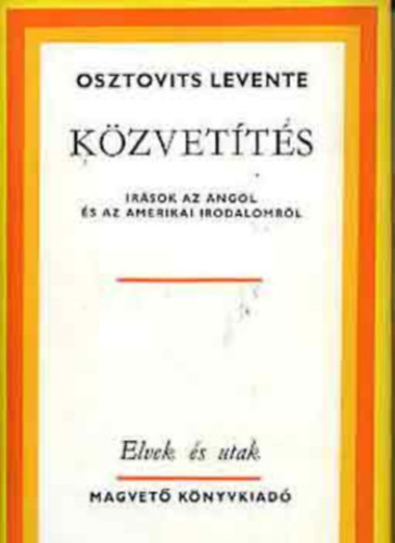 Osztovits Levente - K�zvet�t�s (�r�sok az angol �s az amerikai irodalomr�l)