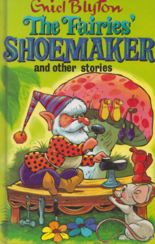 Enid Blyton - The Fairies' Shoemaker and Other Stories