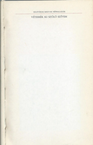V�tess�k ki sz�l� sz�vem-Szlov�kiai magyar n�pballad�k