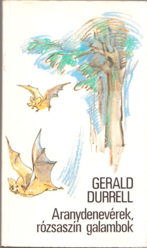Gerald Durrell - Aranydenev�rek, r�zsasz�n galambok