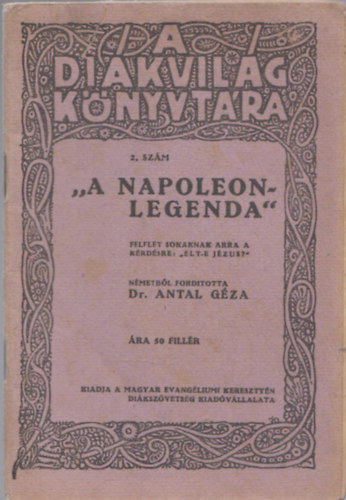 Dr. Antal Géza - "A Napoleon-legenda" (A Diákvilág Könyvtára)