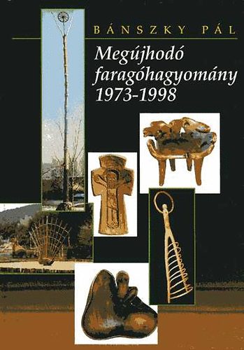 Bnszky Pl - Megjhod faraghagyomny 1973-1998