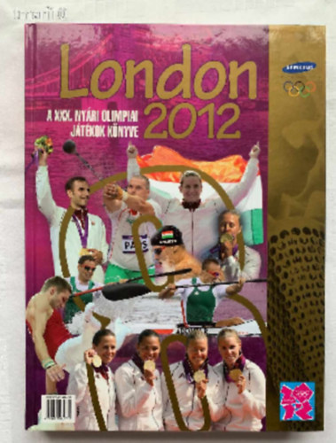 Pataki Gbor Margay Sndor - London 2012 - A XXX. NYRI OLIMPIAI JTKOK KNYVE