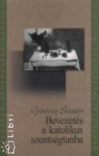 G�n�czy S�ndor - Bevezet�s a katolikus szents�gtanba