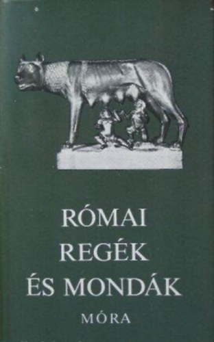 Szerkesztő Trencsényi-Waldapfel Imre Balázs Sándor Grafikus Kondor Lajos Surányi András - Római regék és mondák - Tercsényi-Waldapfel Imre előszavával - (Hatodik kiadás)