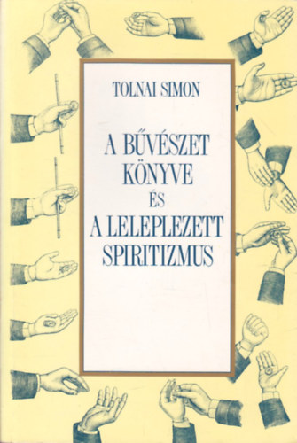 Tolnai Simon - A b�v�szet k�nyve �s a leleplezett spiritizmus