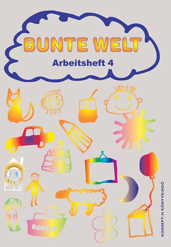 Flódung Mária; Papp Ferencné; Reil Anita - Bunte Welt - Arbeitsheft 4
