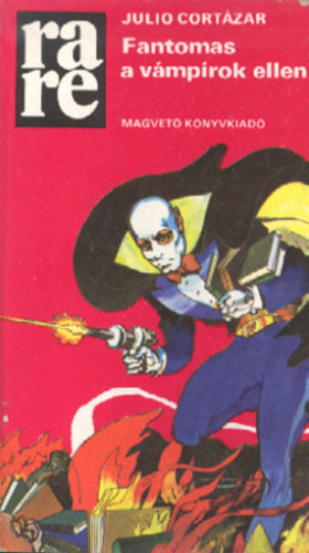 Fordította: Dobos Éva Julio Cortázar - Fantomas a vámpírok ellen - Fantomas contra los vampiros multinacionales (Rakéta Regénytár - rare)