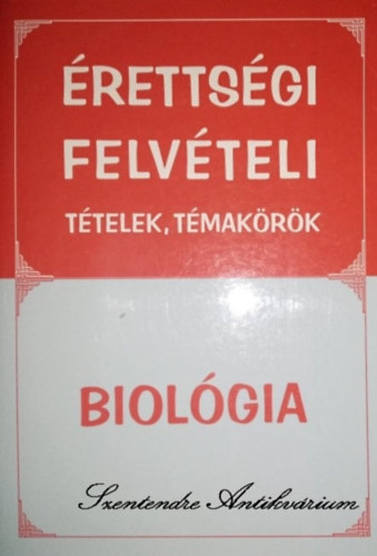 Kovcs Andrs  Dobos Tams (szerk.), Lzr Istvn Dvid (lektor) - rettsgi, felvteli ttelek, tmakrk - Biolgia