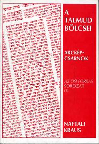Naftali Kraus - A Talmud blcsei: Arckpcsarnok