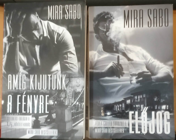 Mira Sabo - 2 db Mira Sabo: Előjog (Fehér gallér sorozat I.) + Amíg kijutunk a fényre (Birtoklás-trilógia II.)