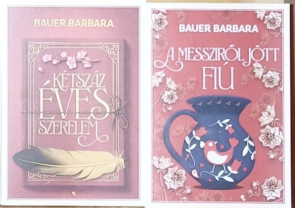 Bauer Barbara - 2db történelmi témájú Bauer Barbara regény - Kétszáz éves szerelem, A messziről jött fiú