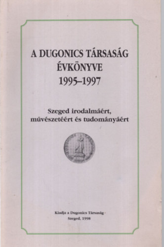 Dr. Tandi Lajos Kikli Tivadar - A Dugonics T�rsas�g �vk�nyve 1995-1997