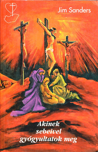 Jim Sanders - Akinek sebeivel gyógyultatok meg