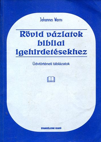 Johannes Warns - Rvid vzlatok bibliai igehirdetsekhez (dvtrtneti tblzatok)
