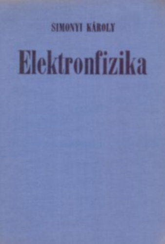 Simonyi Kroly - Elektronfizika