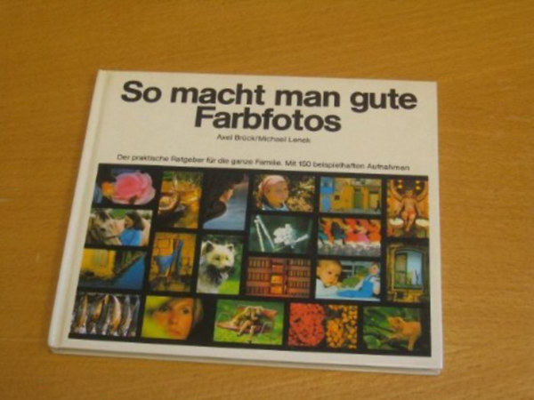 Michael Lenek Axel Br�ck - So macht man gute Farbfotos