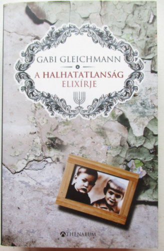 Gabi Gleichmann - A halhatatlansg elixrje