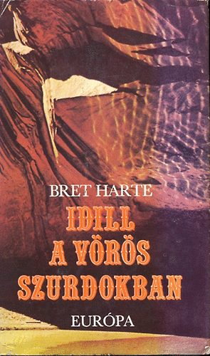 Bret Harte - Idill a v�r�s szurdokban