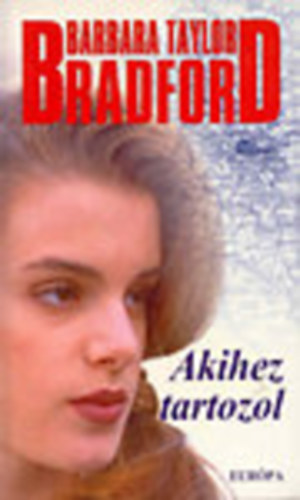 Barbara Taylor Bradford - Akihez tartozol