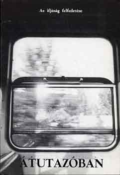 Papp Gy�rgy  (Sor. Szerk.) - �tutaz�ban-Az ifj�s�g felfedez�se