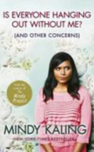 Mindy Kaling - Is Everyone Hanging Out without Me? - (and Other Concerns)