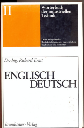 Dr.-Ing. Richard Ernst - W�rterbuch der industriellen Technik - Dictionary of engineering and technology II.