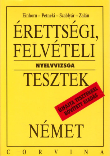 Szably�r Anna  (szerk.) - �retts�gi, felv�teli nyelvvizsga tesztek - N�met (�jfajta tesztekkel b�v�tett kiad�s)
