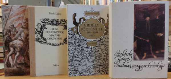 Szamosk�zy Istv�n, Tardy Lajos, Magyari Istv�n Szal�rdi J�nos - 4 db r�gi Magyarorsz�g: Szal�rdy J�nos Siralmas magyar kr�nik�ja; Erd�ly t�rt�nete 1598-1599, 1603; R�gi feljegyz�sek Magyarorsz�gr�l; Az orsz�gokban val� sok roml�snak okair�l