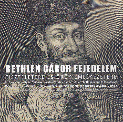 Bethlen Gbor fejedelem tiszteletre s rk emlkezetre