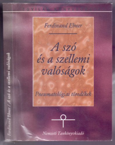 Ferdinand Ebner - A szó és a szellemi valóságok - Pneumatológiai töredékek