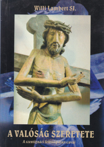 Willi Lambert S.J. - A val�s�g szeretete