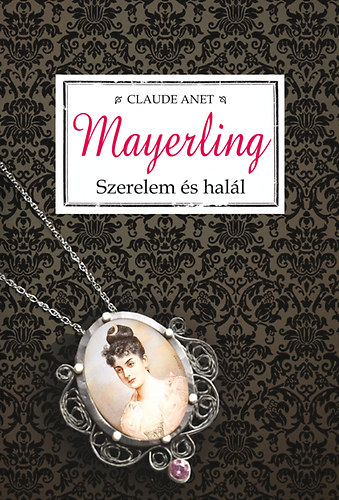 Claude Anet - Mayerling - Szerelem s hall