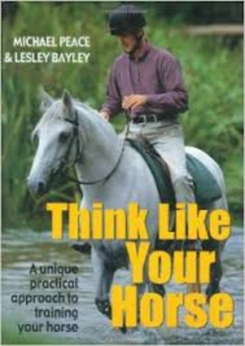 Michael Peace & Lesley Bayley - Think Like your Horse