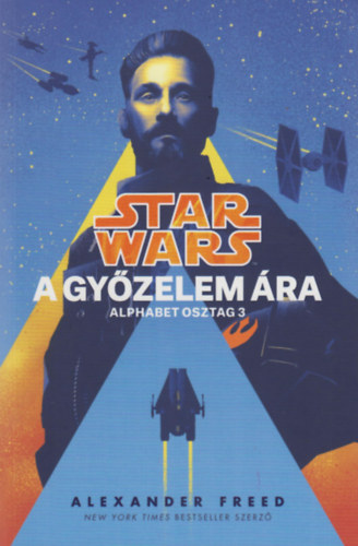 Alexander Freed - Star Wars - Alphabet osztag: A gyzelem ra