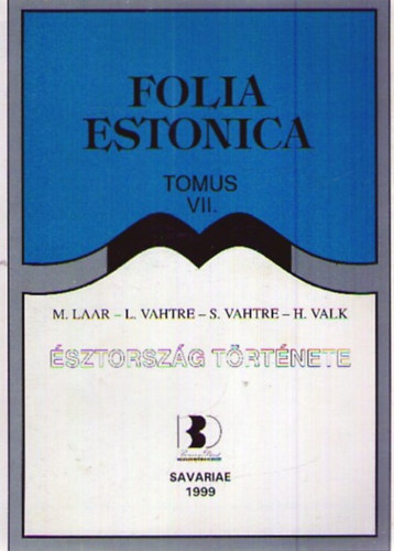 Laar,M.-Vahtre,L.-Valk,H. - �sztorsz�g t�rt�nete (Folia Estonica VII.)