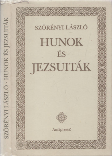 Sz�r�nyi L�szl� - Hunok �s jezsuit�k - Fejezetek a magyarorsz�gi latin honfoglal�si epika t�rt�net�b�l