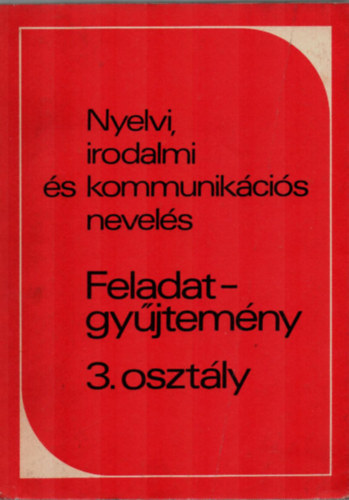 Zsolnai Jzsef  (Alkotszerkeszt) - Nyelvi irodalmi s kommunikcis nevels - Tantsi program (3.osztly)