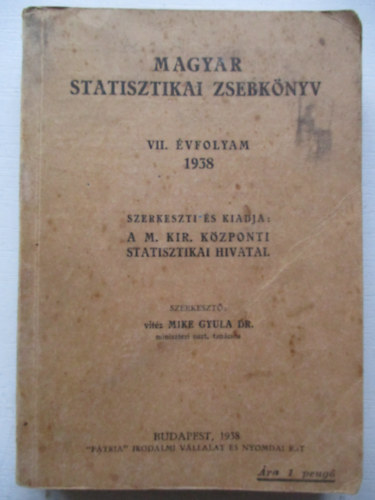 Mike Gyula dr.  (szerk.) - Magyar statisztikai zsebknyv VII. vfolyam, 1938.