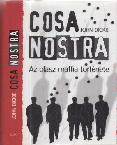 John Dickie - Cosa Nostra: Az olasz maffia trtnete