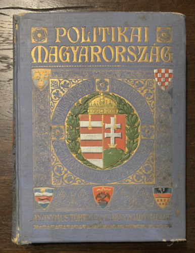 Sz�sz J�zsef  (f�szerk.) - Politikai Magyarorsz�g  I.: Magyarorsz�g t�rt�nete az Arany Bull�t�l 1795-ig