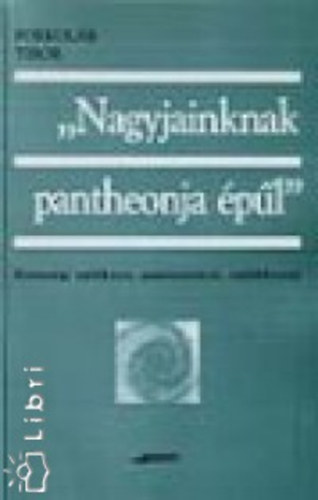 Porkolb Tibor - 'Nagyjainknak pantheonja pl'