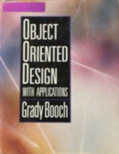 Grady Booch - Object Oriented Design with applications