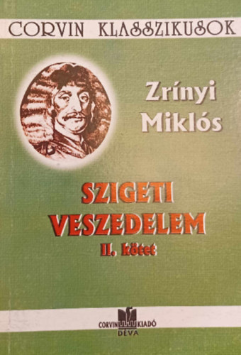 Szigeti Veszedelem I-II. k�tet - Zr�nyi Mikl�s - Corvin Klasszikusok