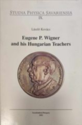 Kov�cs L�szl� - Eugene P. Wigner and his Hungarian Teachers - Wigner Jen�