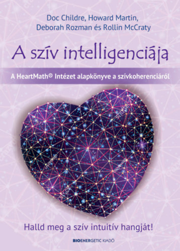 Howard Martin, Deborah Rozman, Rollin McCraty PhD Docre Childre - A szv intelligencija