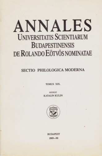 Kulin Katalin - Annales Universitatis Scientiarum Budapestinensis de Rolando Eötvös nominatae - Sectio Philologica Moderna - Tomus XIX.
