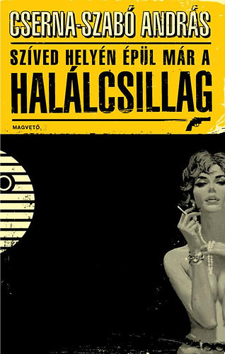 Cserna-Szabó András - Szíved helyén épül már a Halálcsillag