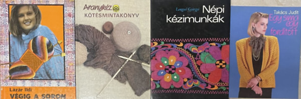 SZERZ� L�z�r Ildi - Moldov�n Katalin - Lengyel Gy�rgyi - Tak�cs Judit FOT� Fej�r Katalin - Varr� G�za - Milos J�zsef - Czech L�szl� - 4 db k�t�s, h�zimunka k�nyv: V�gig a soron - Aranyk�z, K�t�smunkak�nyv - N�pi k�zimunk�k - Egy sima egy ford�tott