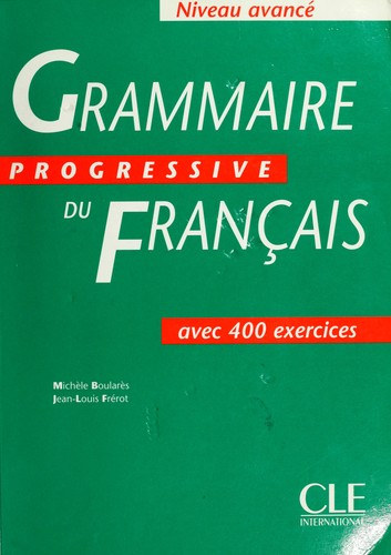 Jean-Louis Fr�rot, Michele Boulares - Grammaire Progressive du Francais